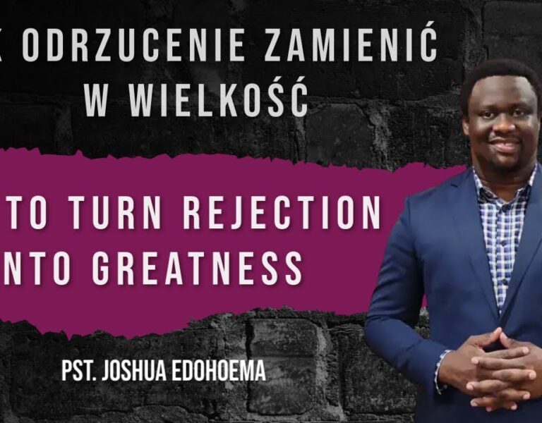 HOW TO TURN REJECTION INTO GREATNESS
